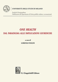 One health. Dal paradigma alle implicazioni giuridiche - Librerie.coop