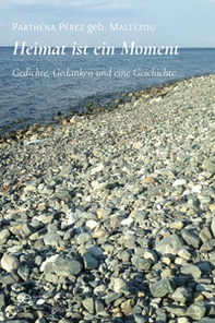 Heimat ist ein Moment. Gedichte, Gedanken und eine Geschichte - Librerie.coop