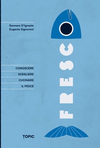 Fresco. Conoscere, scegliere e cucinare il pesce - Librerie.coop