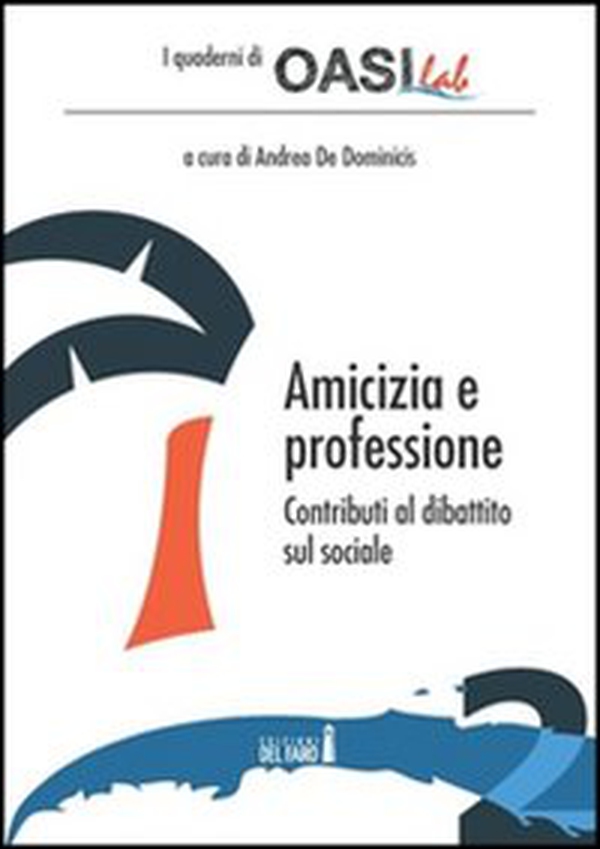 Amicizia e professione. Contributi al dibattito sul sociale - Librerie.coop
