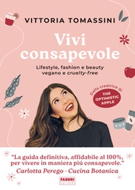 Vivi consapevole. Lifestyle, fashion e beauty vegano e cruelty-free - Librerie.coop