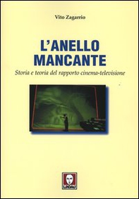 L'anello mancante. Storia e teoria del rapporto cinema-televisione - Librerie.coop