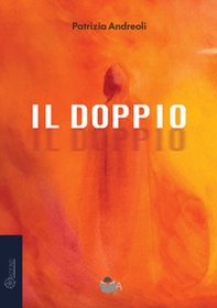 Il doppio. Percorso a uso di psicoterapeuti e terapeuti di sé stessi - Librerie.coop