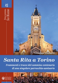 Santa Rita a Torino. Frammenti e tracce del cammino centenario di una singolare parrocchia-santuario - Librerie.coop