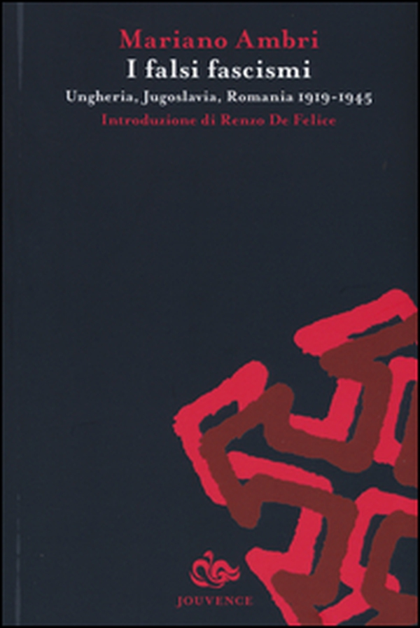 I falsi fascismi. Ungheria, Jugoslavia, Romania 1919-1945 - Librerie.coop I falsi fascismi. Ungheria, Jugoslavia, Romania 1919-1945 - Librerie.coop
