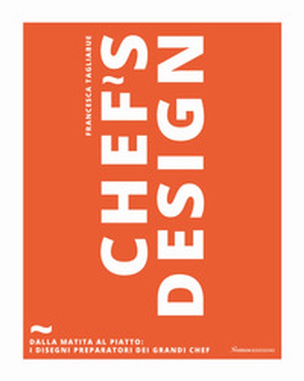 Chef's design. Dalla matita al piatto: I disegni preparatori dei grandi chef - Librerie.coop Chef's design. Dalla matita al piatto: I disegni preparatori dei grandi chef - Librerie.coop