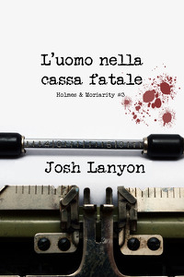 L'uomo nella cassa fatale. Holmes & Moriarity - Librerie.coop L'uomo nella cassa fatale. Holmes & Moriarity - Librerie.coop