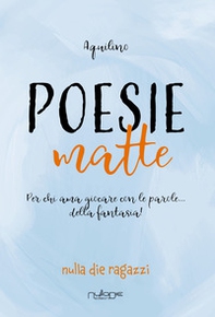 Poesie matte. Per chi ama giocare con le parole... della fantasia! - Librerie.coop