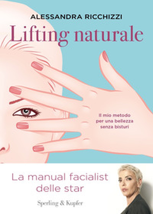 Lifting naturale. Il mio metodo per una bellezza senza bisturi - Librerie.coop Lifting naturale. Il mio metodo per una bellezza senza bisturi - Librerie.coop