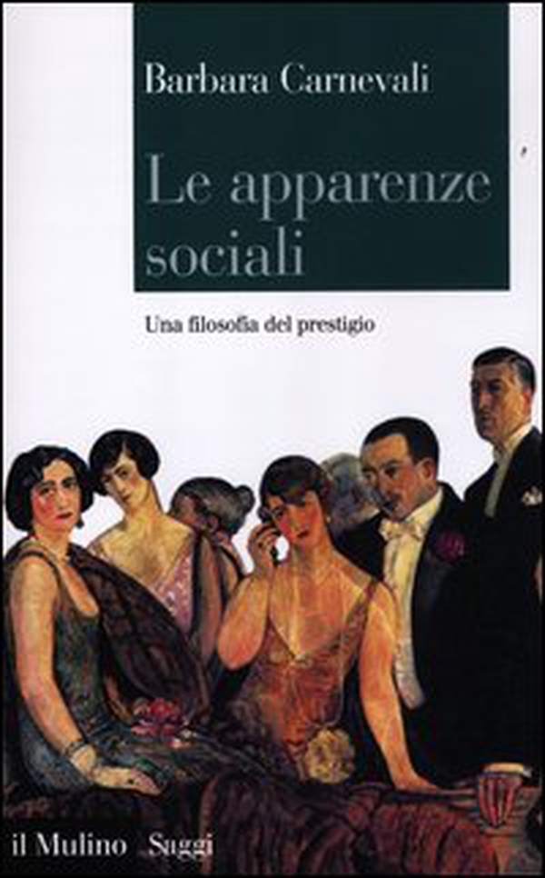 Le apparenze sociali. Una filosofia del prestigio - Librerie.coop Le apparenze sociali. Una filosofia del prestigio - Librerie.coop
