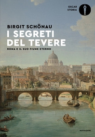 I segreti del Tevere. Roma e il suo fiume eterno - Librerie.coop