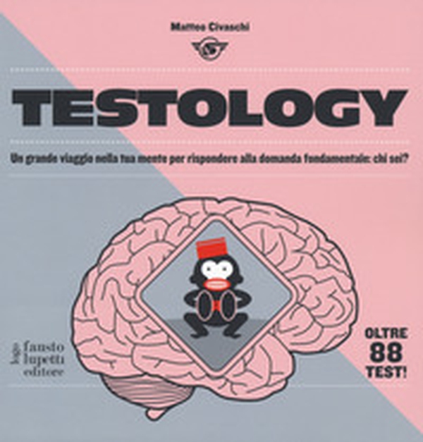 Testology. Un grande viaggio nella tua mente per rispondere alla domanda fondamentale: chi sei? - Librerie.coop Testology. Un grande viaggio nella tua mente per rispondere alla domanda fondamentale: chi sei? - Librerie.coop