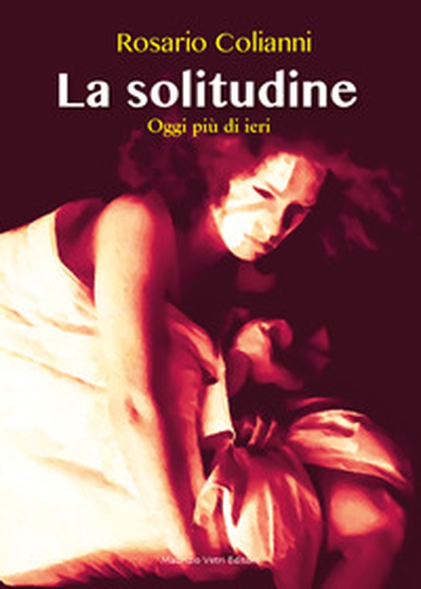 La solitudine. Oggi più di ieri - Librerie.coop La solitudine. Oggi più di ieri - Librerie.coop