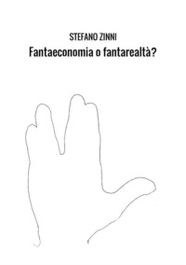 Fantaeconomia o fantarealtà? - Librerie.coop Fantaeconomia o fantarealtà? - Librerie.coop