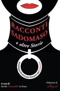 Racconti sadomaso e altre storie: antologia per amanti del consenso - Librerie.coop