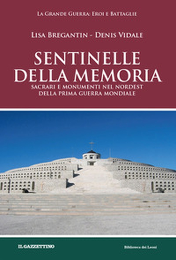 Sentinelle della memoria. Sacrari e monumenti nel Nordest della prima guerra mondiale - Librerie.coop Sentinelle della memoria. Sacrari e monumenti nel Nordest della prima guerra mondiale - Librerie.coop