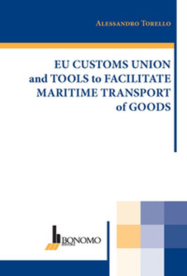 Eu customs union and tools to facilitate maritime transport of goods - Librerie.coop