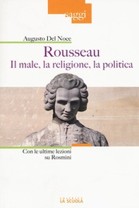 Rousseau. Il male, la religione, la politica. Con le ultime lezioni su Rosmini - Librerie.coop