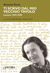 Ti scrivo dal mio vecchio tavolo... Lettere 1919-1938 - Librerie.coop Ti scrivo dal mio vecchio tavolo... Lettere 1919-1938 - Librerie.coop