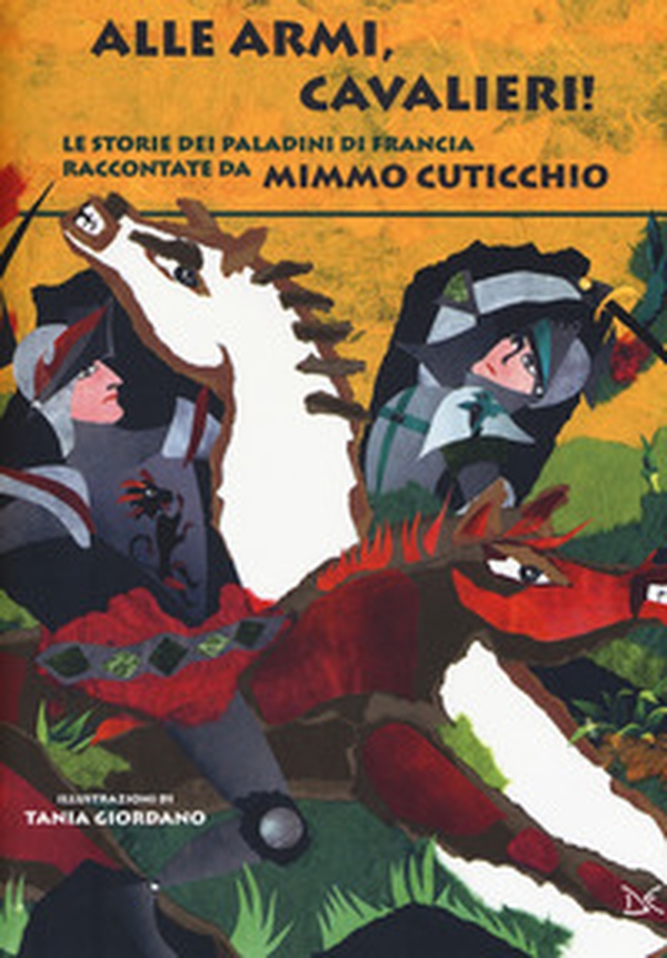 Alle armi, cavalieri! Le storie dei paladini di Francia - Librerie.coop Alle armi, cavalieri! Le storie dei paladini di Francia - Librerie.coop