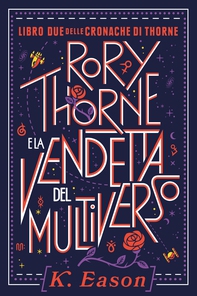 Rory Thorne e la Vendetta del Multiverso - Librerie.coop Rory Thorne e la Vendetta del Multiverso - Librerie.coop