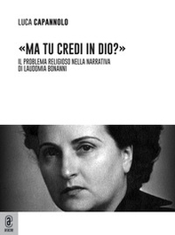 «Ma tu credi in Dio?» Il problema religioso nella narrativa di Laudomia Bonanni - Librerie.coop