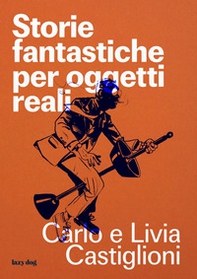 Storie fantastiche per oggetti reali - Librerie.coop Storie fantastiche per oggetti reali - Librerie.coop