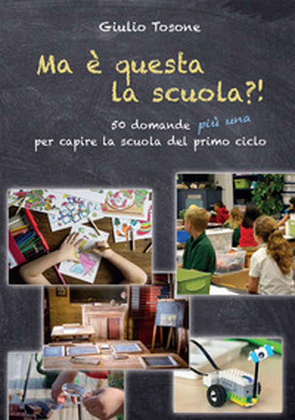 Ma è questa la scuola?! 50 domande più una per capire la scuola del primo ciclo - Librerie.coop Ma è questa la scuola?! 50 domande più una per capire la scuola del primo ciclo - Librerie.coop
