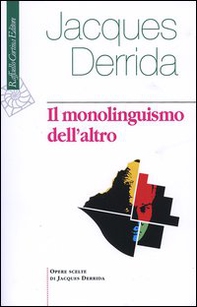 Il monolinguismo dell'altro o la protesi d'origine - Librerie.coop
