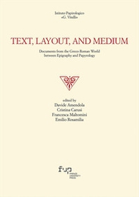 Text, layout, and medium. Documents from the Graeco-Roman world between epigraphy and papyrology - Librerie.coop