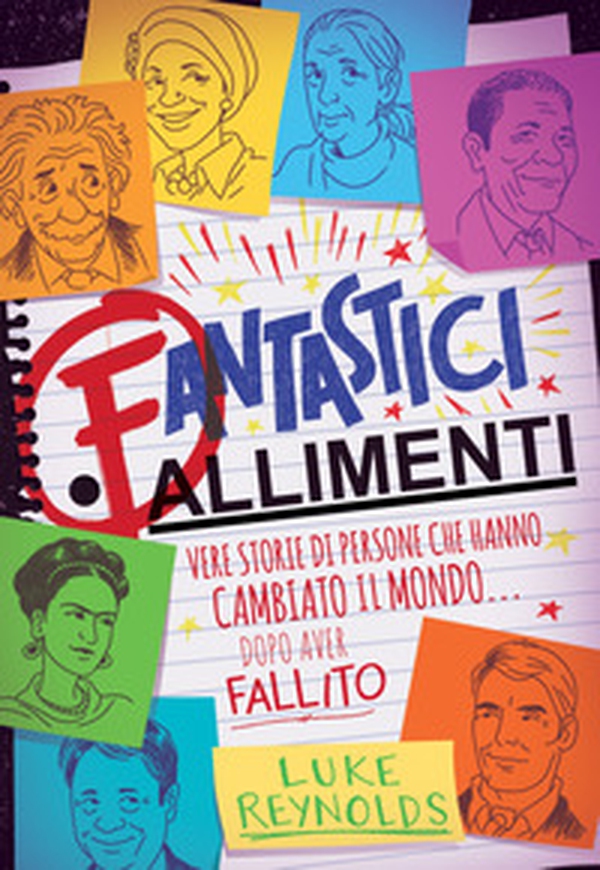 Fantastici fallimenti. Vere storie di persone che hanno cambiato il mondo... dopo aver fallito - Librerie.coop Fantastici fallimenti. Vere storie di persone che hanno cambiato il mondo... dopo aver fallito - Librerie.coop