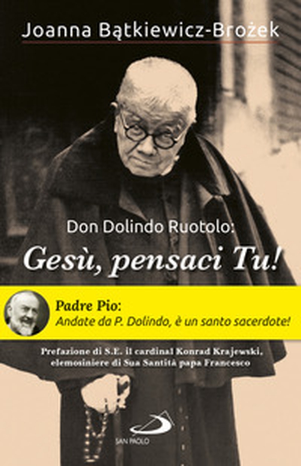 Don Dolindo Ruotolo: «Gesù, pensaci Tu!» - Librerie.coop Don Dolindo Ruotolo: «Gesù, pensaci Tu!» - Librerie.coop