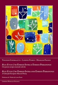 Blue Etude 2 di Enrico Intra e Enrico Pieranunzi. Una poesia europea musicale colorita - Librerie.coop Blue Etude 2 di Enrico Intra e Enrico Pieranunzi. Una poesia europea musicale colorita - Librerie.coop