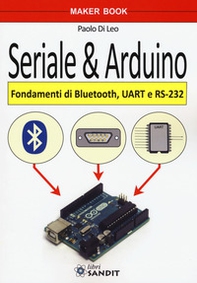 Seriale & Arduino. Fondamenti di bluetooth, UAR e RS-232 - Librerie.coop