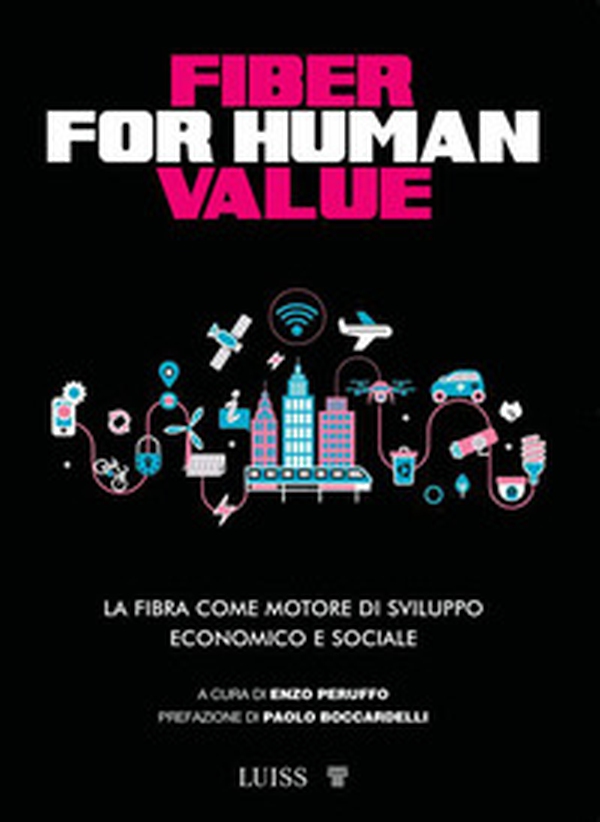 Fiber for human value. La fibra come motore di sviluppo economico e sociale - Librerie.coop