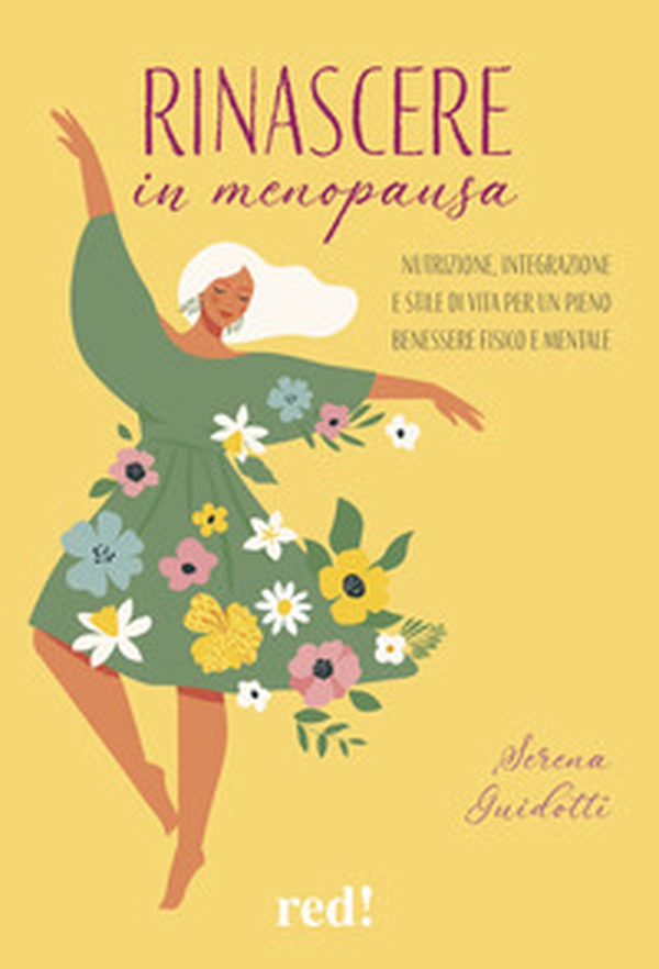 Rinascere in menopausa. Nutrizione, integrazione e stile di vita per un pieno benessere fisico e mentale - Librerie.coop Rinascere in menopausa. Nutrizione, integrazione e stile di vita per un pieno benessere fisico e mentale - Librerie.coop