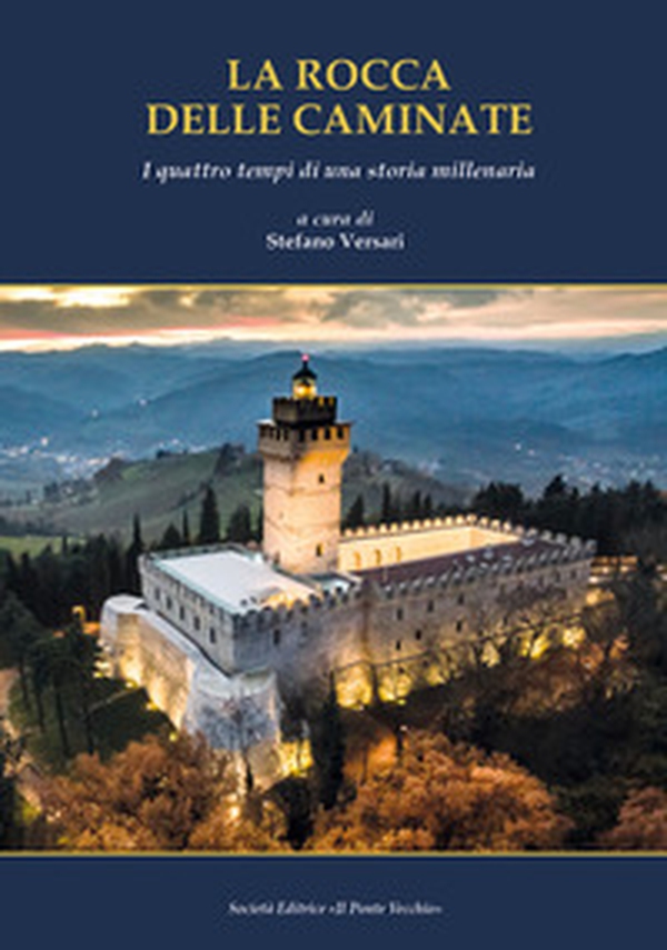 La Rocca delle Caminate. I quattro tempi di una storia millenaria - Librerie.coop