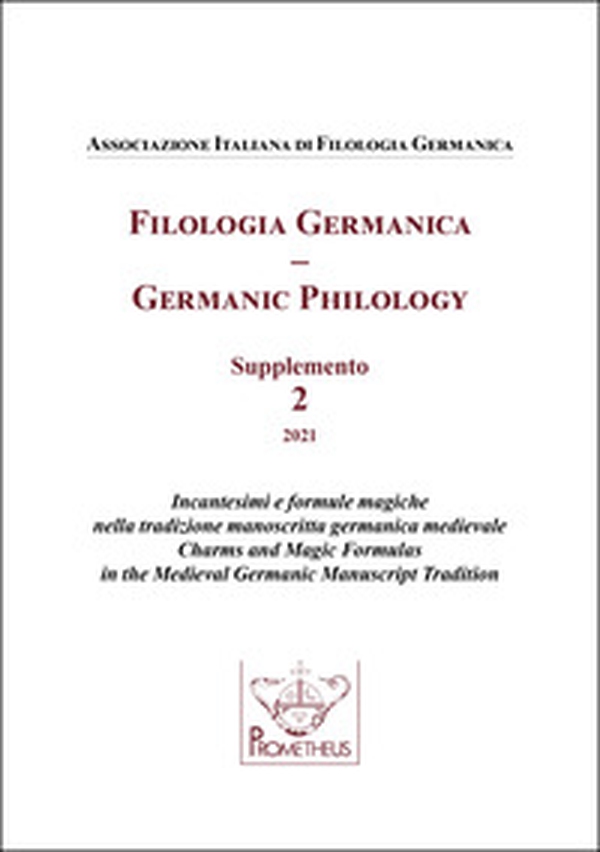 Filologia germanica. Supplemento. Incantesimi e formule magiche nella tradizione manoscritta germanica medievale-Germanic philology. Charms and Magic Formulas in the Medieval Germanic Manuscript Tradition - Librerie.coop Filologia germanica. Supplemento. Incantesimi e formule magiche nella tradizione manoscritta germanica medievale-Germanic philology. Charms and Magic Formulas in the Medieval Germanic Manuscript Tradition - Librerie.coop