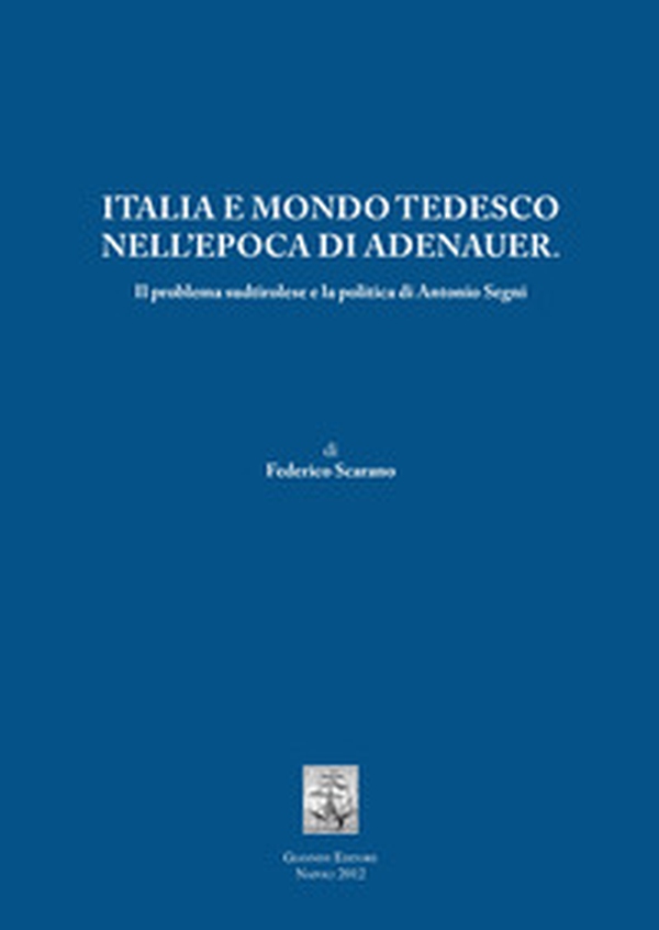 Italia e mondo tedesco nell'epoca di Adenauer. Il problema sudtirolesee la politica di Antonio Segni - Librerie.coop Italia e mondo tedesco nell'epoca di Adenauer. Il problema sudtirolesee la politica di Antonio Segni - Librerie.coop