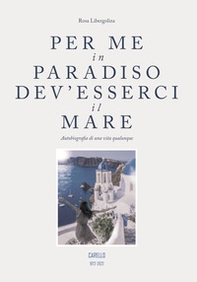 Per me in paradiso dev'esserci il mare. Autobiografia di una vita qualunque - Librerie.coop
