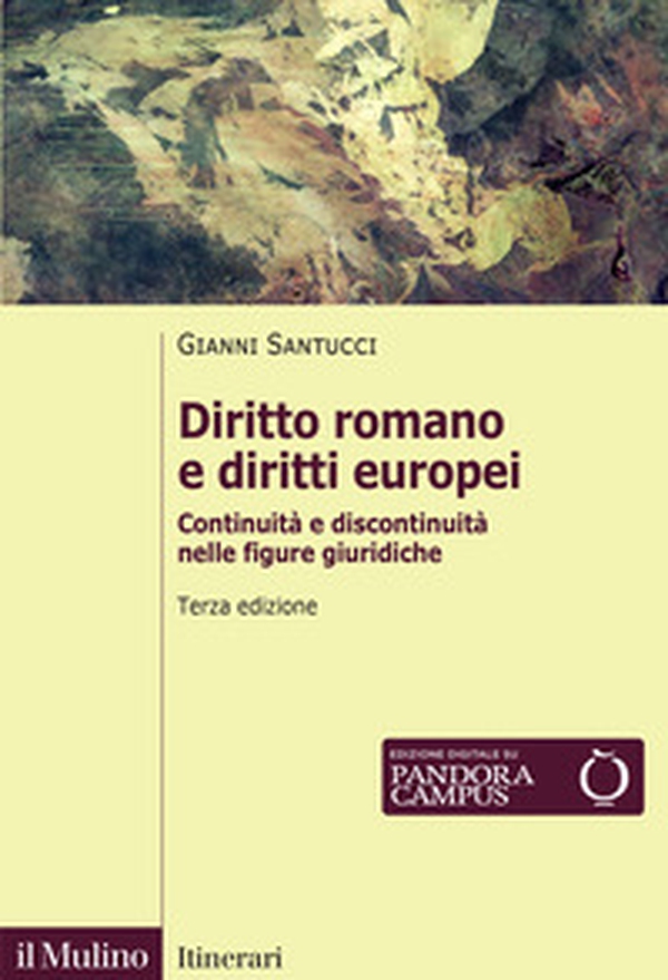 Diritto romano e diritti europei. Continuità e discontinuità nelle figure giuridiche - Librerie.coop Diritto romano e diritti europei. Continuità e discontinuità nelle figure giuridiche - Librerie.coop