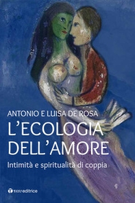 L'ecologia dell'amore. Intimità e spiritualità di coppia - Librerie.coop L'ecologia dell'amore. Intimità e spiritualità di coppia - Librerie.coop