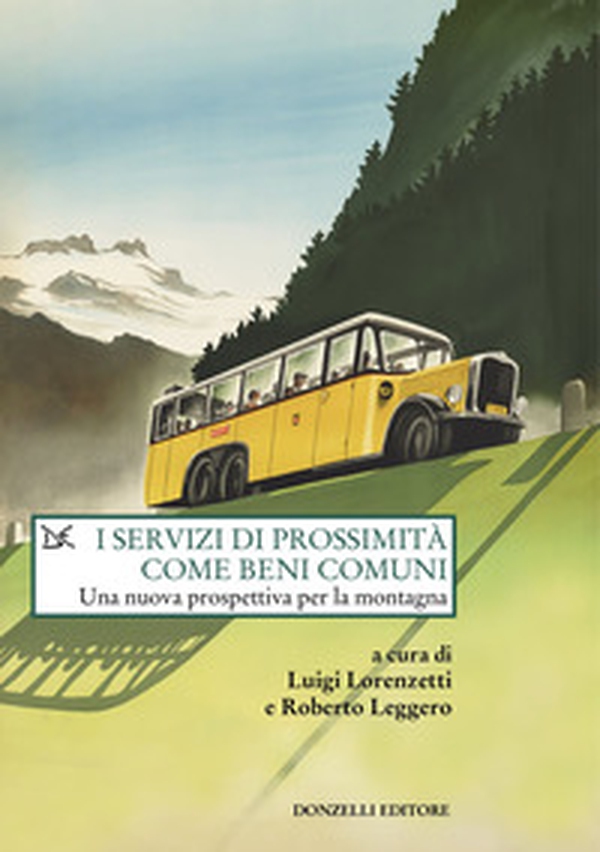 I servizi di prossimità come beni comuni. Una nuova prospettiva per la montagna - Librerie.coop I servizi di prossimità come beni comuni. Una nuova prospettiva per la montagna - Librerie.coop