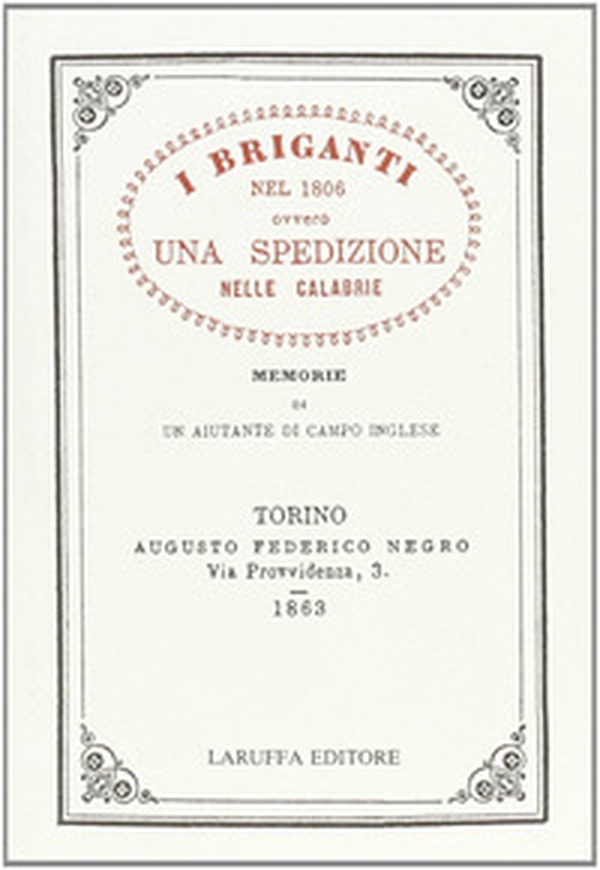 I briganti nel 1806 ovvero una spedizione nelle Calabrie. Memorie di un aiutante di campo inglese - Librerie.coop