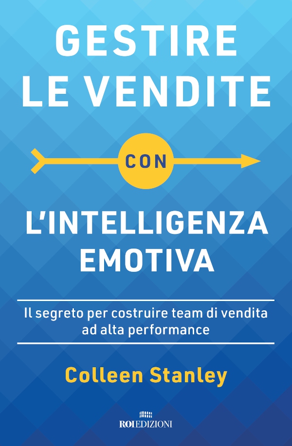 Gestire le vendite con l'intelligenza emotiva - Librerie.coop Gestire le vendite con l'intelligenza emotiva - Librerie.coop