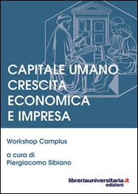 Capitale umano crescita economica e impresa. Workshop camplus - Librerie.coop