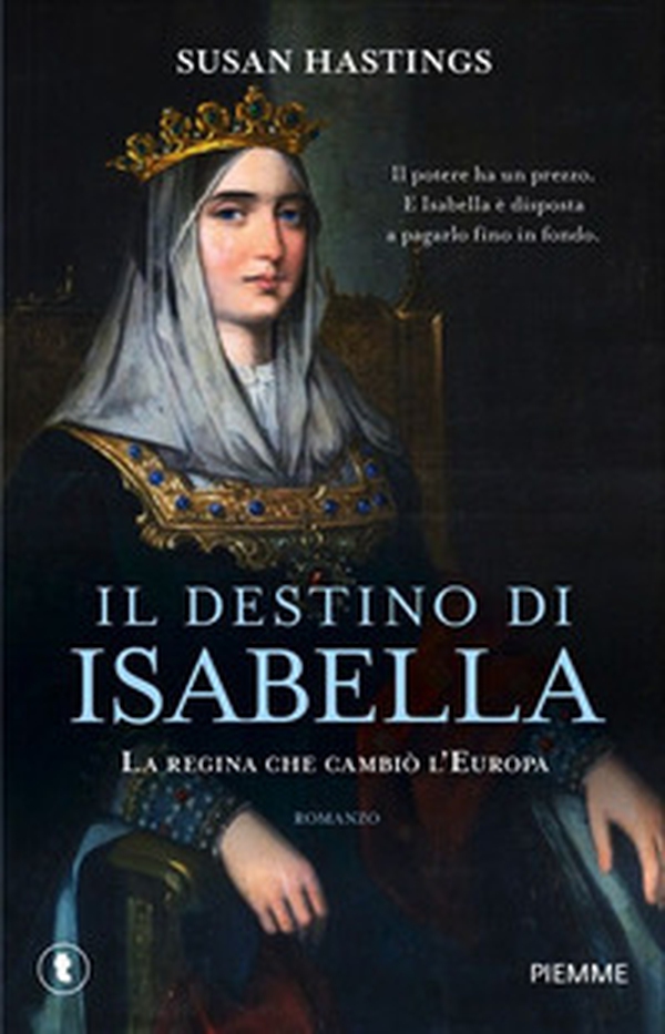 Il destino di Isabella. La regina che cambiò l'Europa - Librerie.coop Il destino di Isabella. La regina che cambiò l'Europa - Librerie.coop