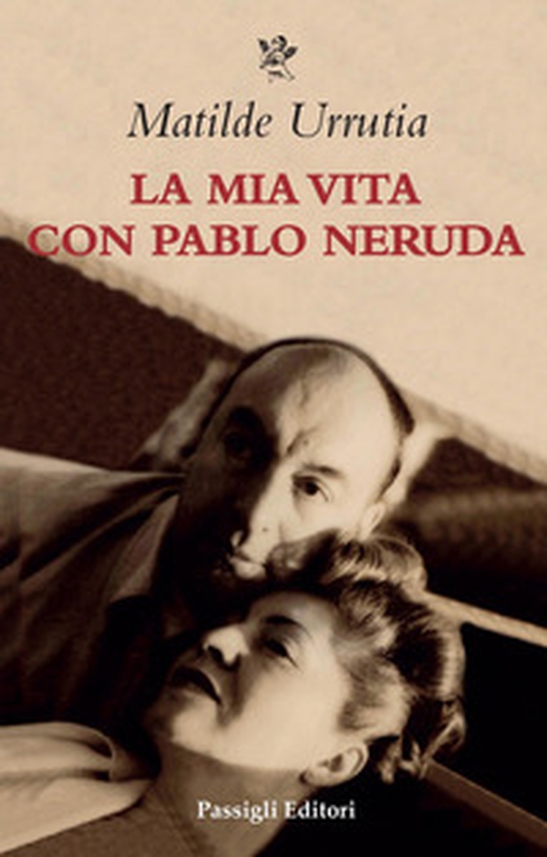 La mia vita con Pablo Neruda - Librerie.coop La mia vita con Pablo Neruda - Librerie.coop