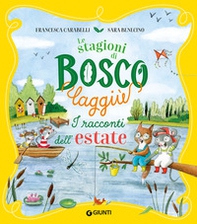 I racconti dell'estate. Le stagioni di Bosco Laggiù - Librerie.coop I racconti dell'estate. Le stagioni di Bosco Laggiù - Librerie.coop