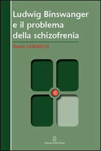 Ludwig Binswanger e il problema della schizofrenia - Librerie.coop